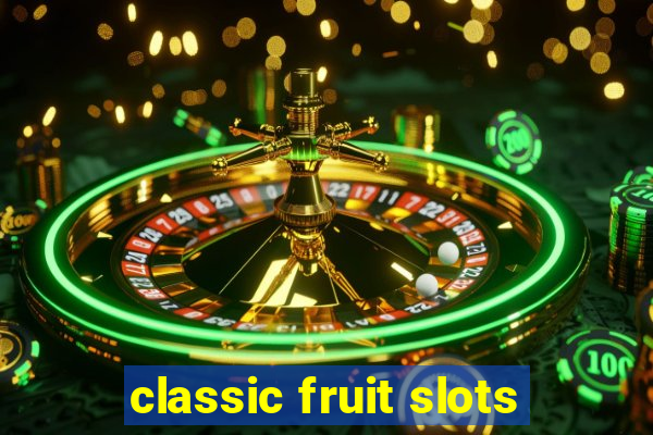 classic fruit slots